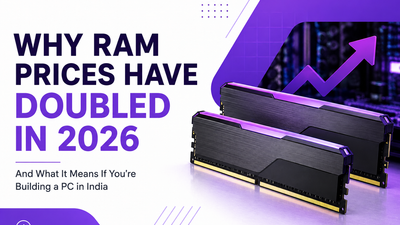 Why RAM Prices Have Doubled in 2026- And What It Means If You're Building a PC in India